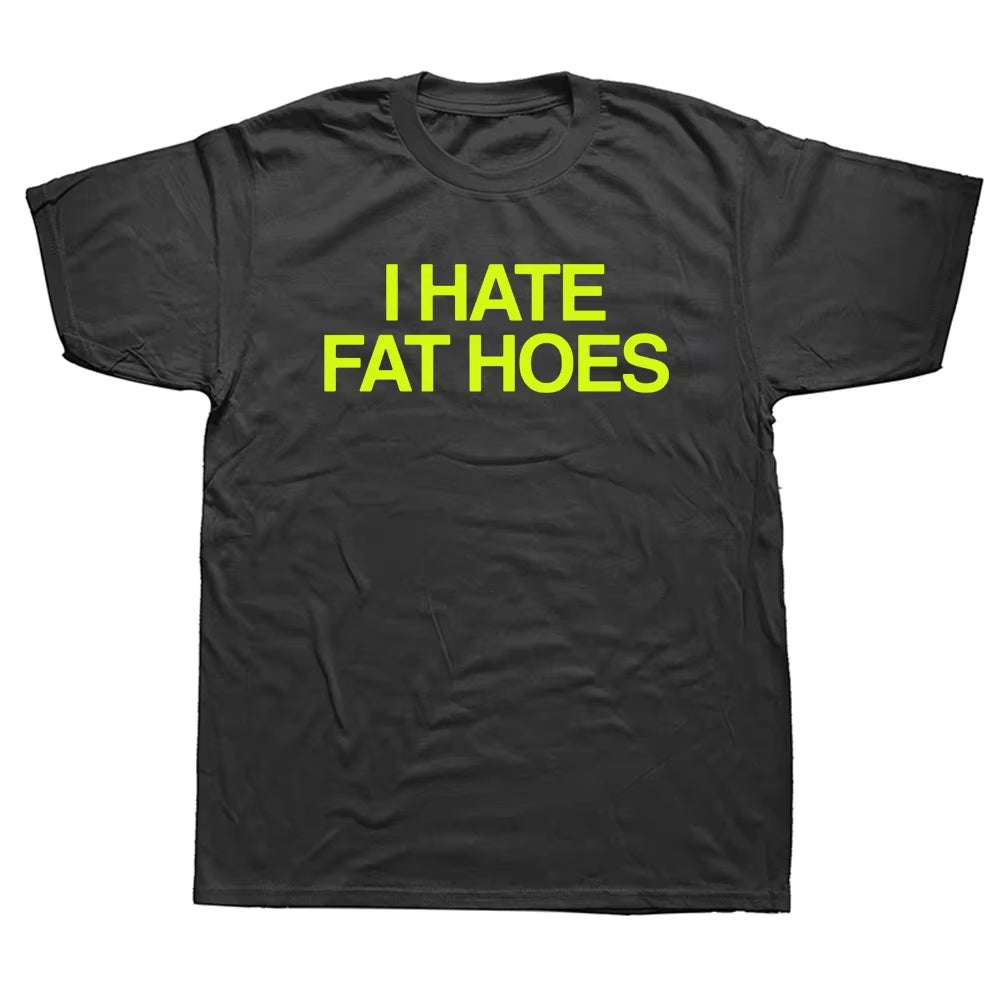 I Hate Fat Hoes Printed Letters T-Shirt Fashion Casual Streetwear Loose Man T Shirt Streetwear Hipster Harajuku Soft Women Tees